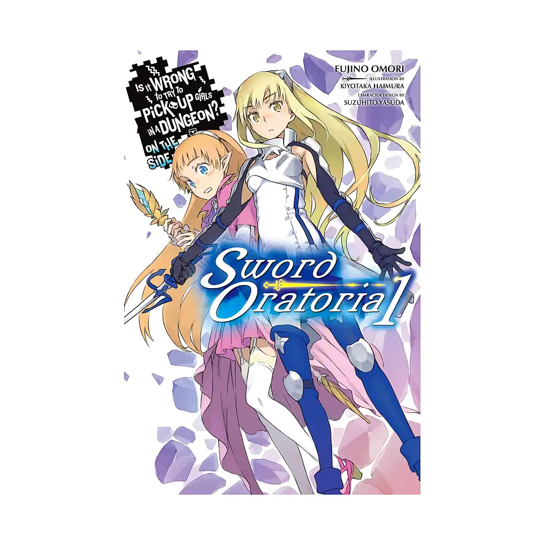 Is It Wrong to Try to Pick Up Girls in a Dungeon? On the Side: Sword Oratoria (Light Novel) Volume 01