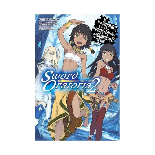 Is It Wrong to Try to Pick Up Girls in a Dungeon? On the Side: Sword Oratoria (Light Novel) Volume 02