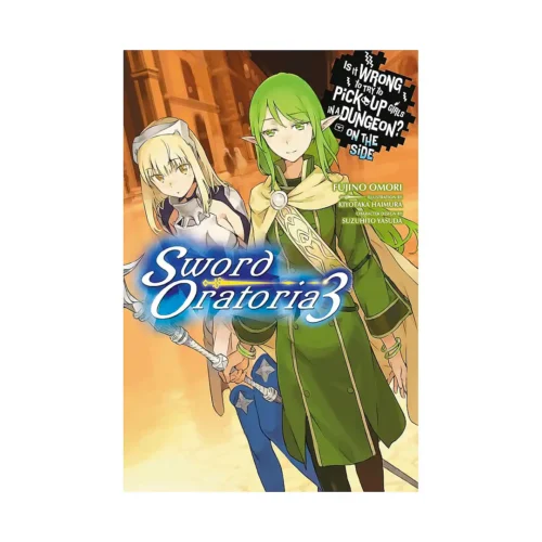 Is It Wrong to Try to Pick Up Girls in a Dungeon? On the Side: Sword Oratoria (Light Novel) Volume 03