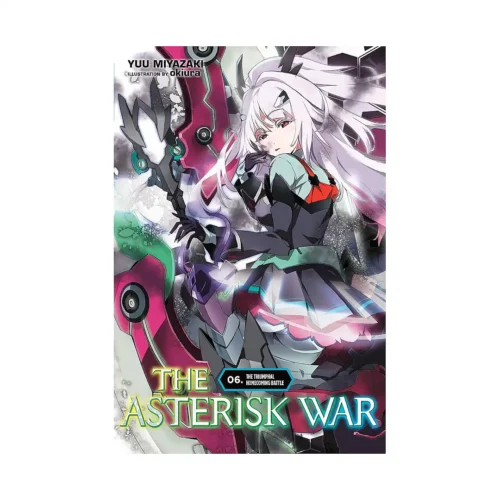 The Asterisk War (Light Novel) Volume 06