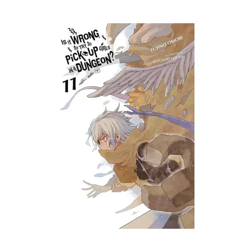 Is It Wrong to Try to Pick Up Girls in a Dungeon? (Light Novel) Volume 11