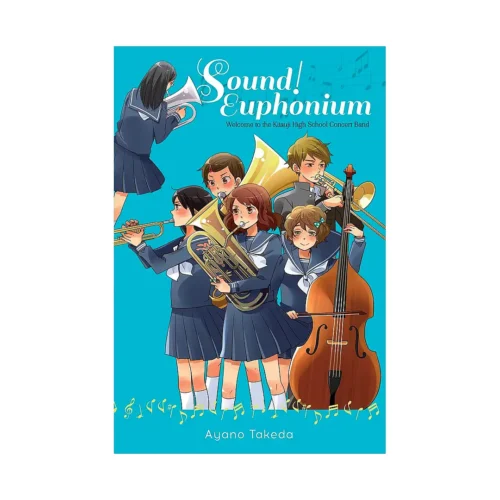 Sound! Euphonium: Welcome to the Kitauji High School Concert Band (Light Novel)