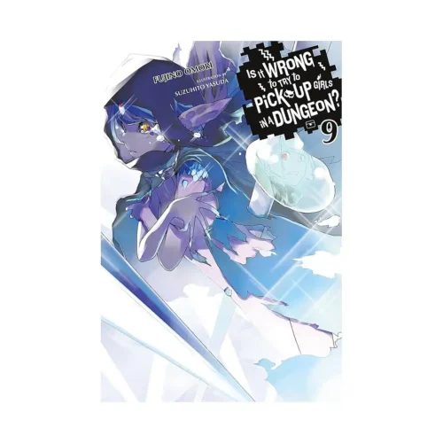 Is It Wrong to Try to Pick Up Girls in a Dungeon? (Light Novel) Volume 09