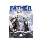 Father, I Don't Want This Marriage (Manhwa) Volume 06