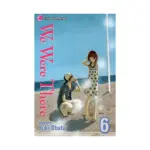 We Were There (Manga) Volume 06