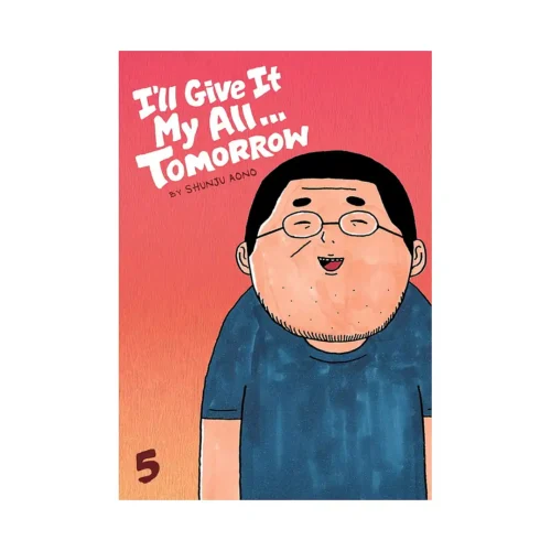 I'll Give It My All... Tomorrow (Manga) Volume 05