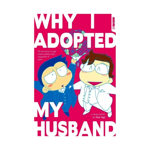 Why I Adopted My Husband: The True Story of a Gay Couple Seeking Legal Recognition in Japan (Manga)