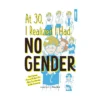 At 30 I Realized I Had No Gender: Life Lessons from a 50-Year-Old After Two Decades of Self-Discovery (Manga)