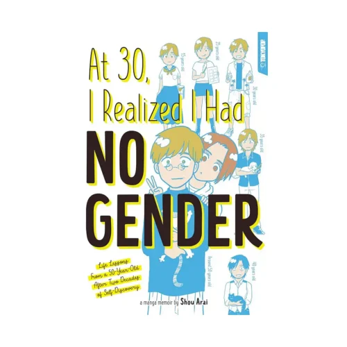 At 30 I Realized I Had No Gender: Life Lessons from a 50-Year-Old After Two Decades of Self-Discovery (Manga)