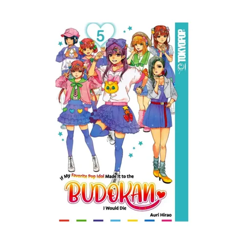 If My Favorite Pop Idol Made It to the Budokan, I Would Die (Manga) Volume 05