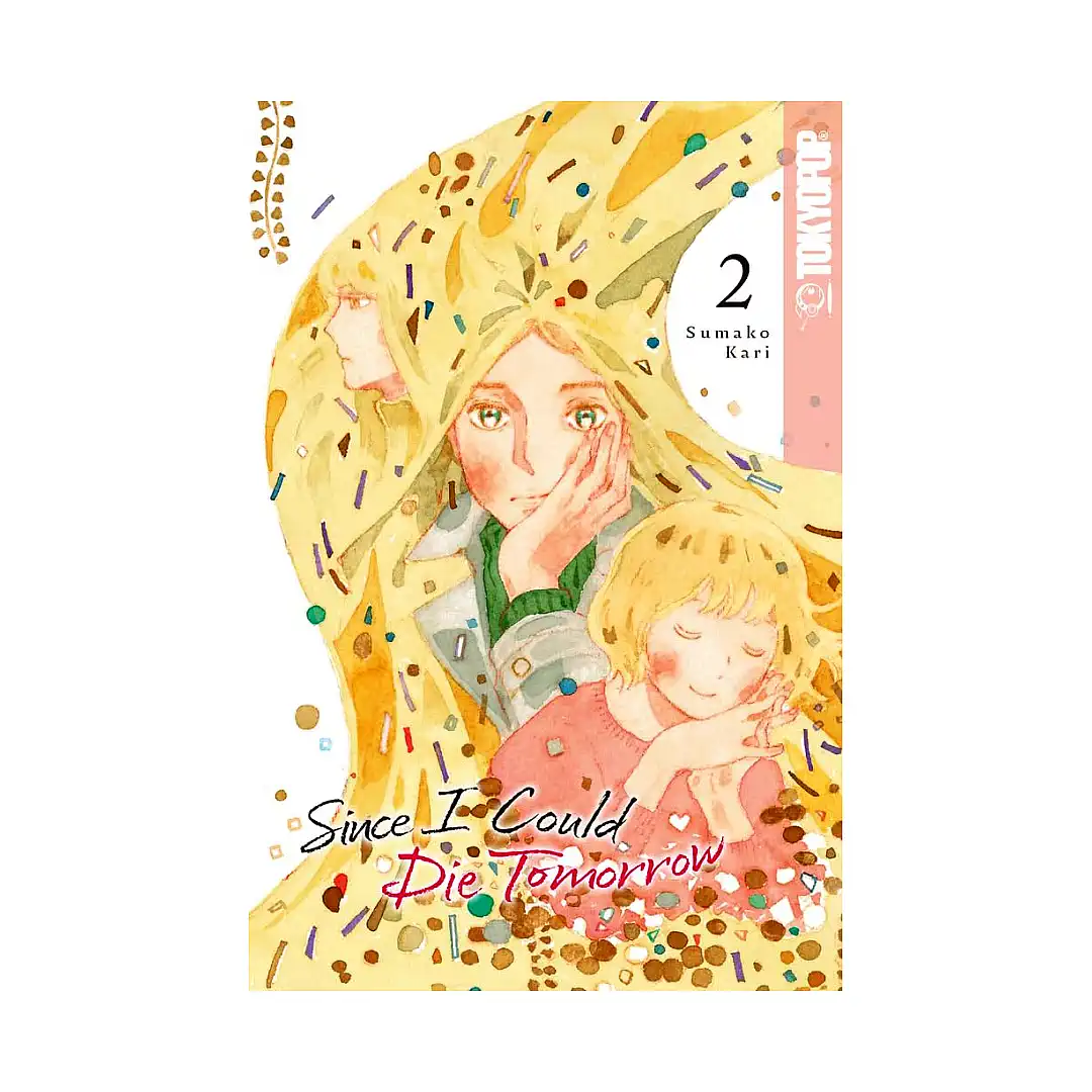 Since I Could Die Tomorrow (Manga) Volume 02