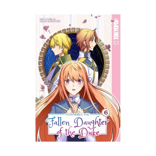 Formerly, the Fallen Daughter of the Duke (Manga) Volume 06