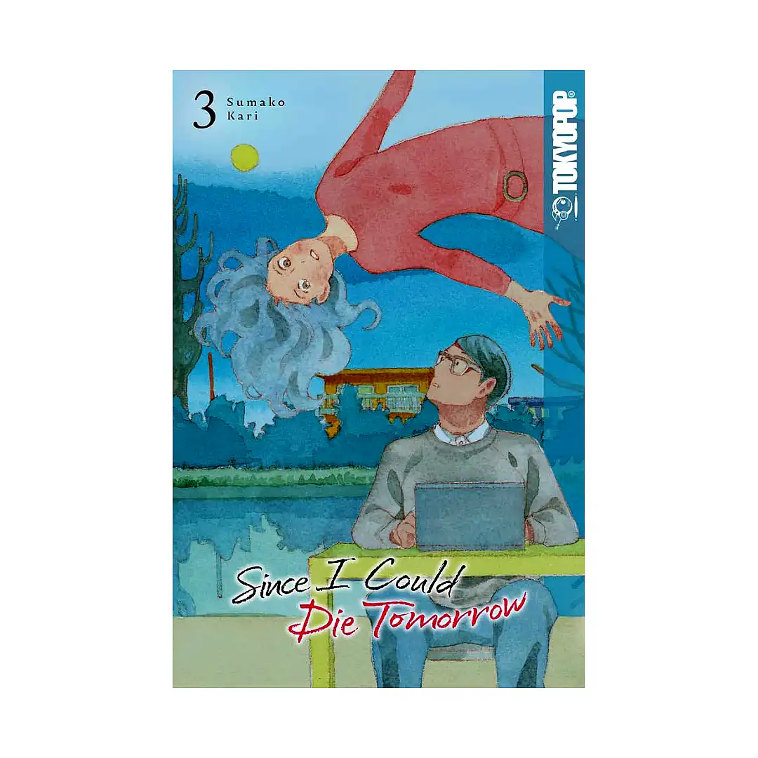 Since I Could Die Tomorrow (Manga) Volume 03