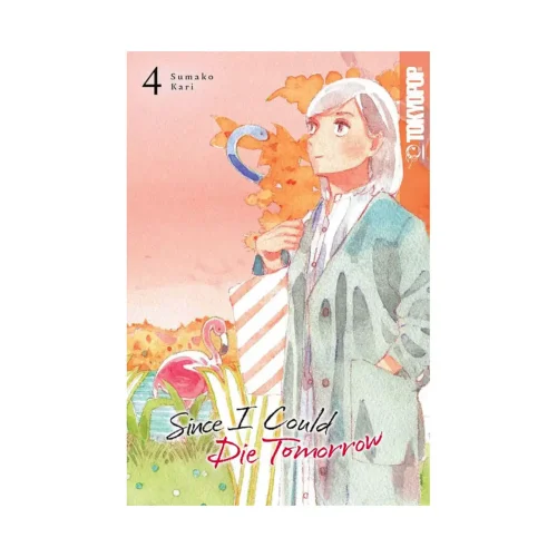 Since I Could Die Tomorrow (Manga) Volume 04