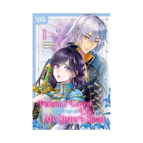 The Person I Loved Asked Me to Die in My Sister's Stead (Manga) Volume 01