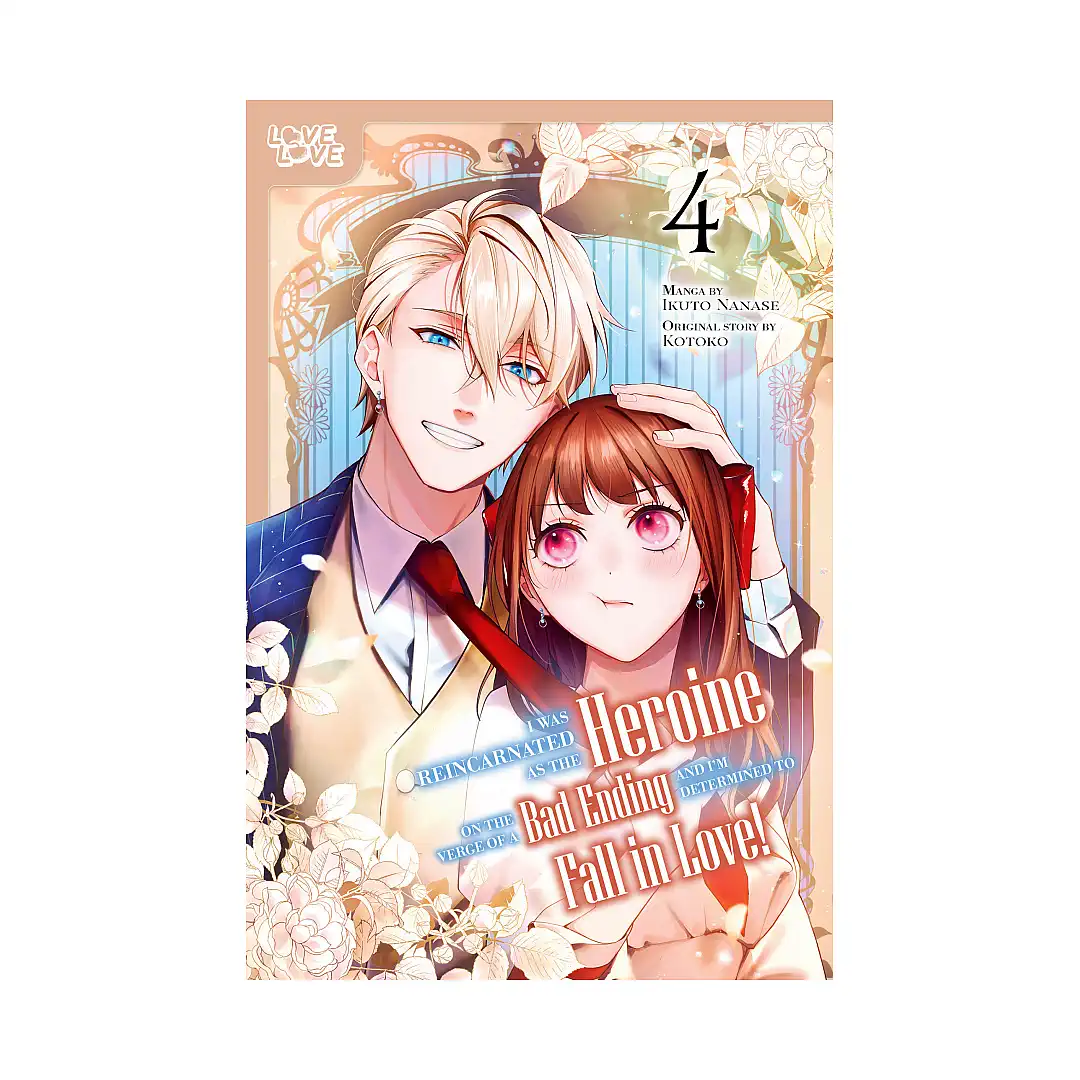 I Was Reincarnated as the Heroine on the Verge of a Bad Ending, and I'm Determined to Fall in Love! (Manga) Volume 04
