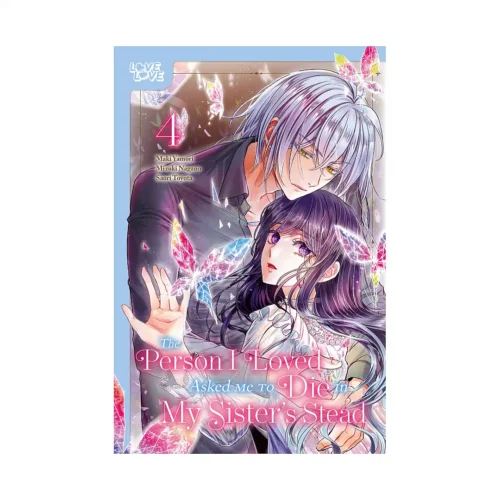 The Person I Loved Asked Me to Die in My Sister's Stead (Manga) Volume 04