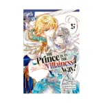 The Prince Is in the Villainess' Way! (Manga) Volume 05