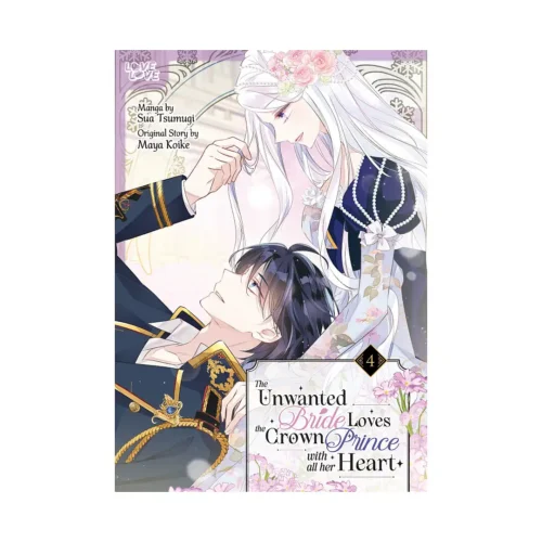 The Unwanted Bride Loves the Crown Prince with All Her Heart (Manga) Volume 04