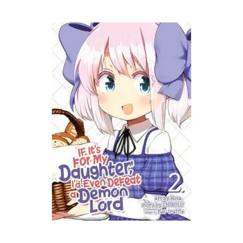 If It's for My Daughter, I'd Even Defeat a Demon Lord (Manga) Volume 02
