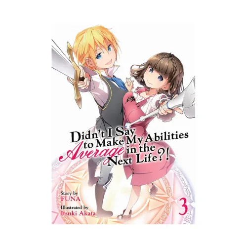 Didn't I Say to Make My Abilities Average in the Next Life?! (Light Novel) Volume 03