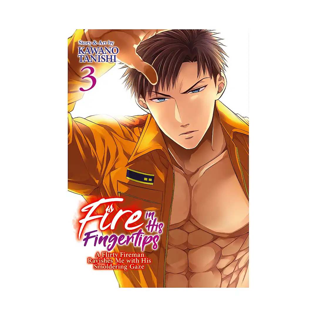 Fire in His Fingertips: A Flirty Fireman Ravishes Me with His Smoldering Gaze (Manga) Volume 03