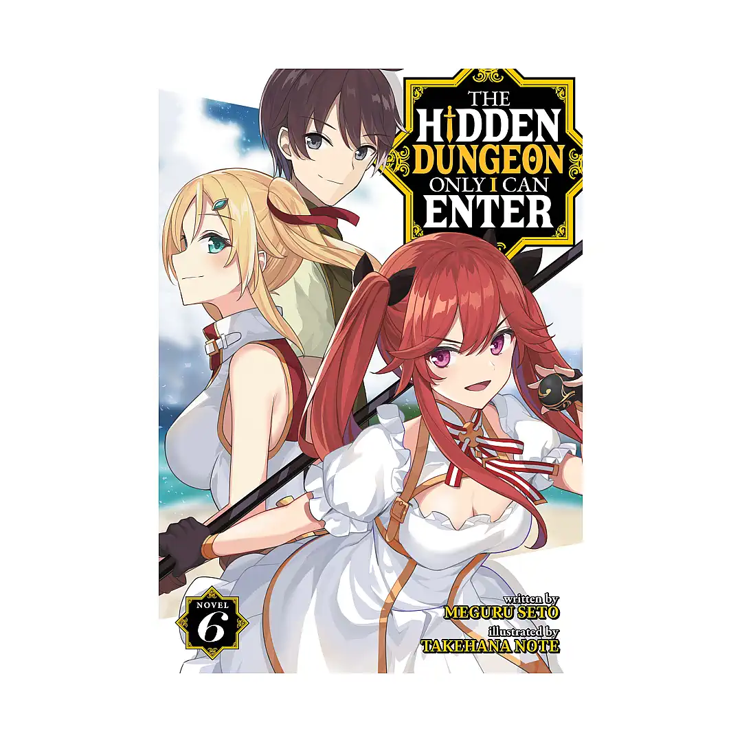The Hidden Dungeon Only I Can Enter (Light Novel) Volume 06