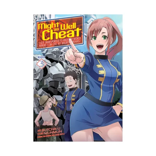 Might as Well Cheat: I Got Transported to Another World Where I Can Live My Wildest Dreams! (Manga) Volume 03