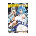 Dungeon Builder: The Demon King's Labyrinth Is a Modern City! (Manga) Volume 06