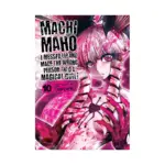 Machimaho: I Messed Up and Made the Wrong Person Into a Magical Girl! (Manga) Volume 10