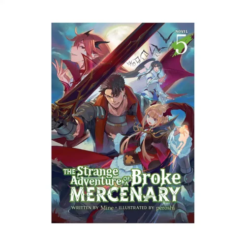 The Strange Adventure of a Broke Mercenary (Light Novel) Volume 05