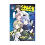 Reborn as a Space Mercenary: I Woke Up Piloting the Strongest Starship! (Manga) Volume 03