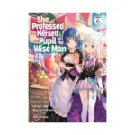She Professed Herself Pupil of the Wise Man (Light Novel) Volume 06