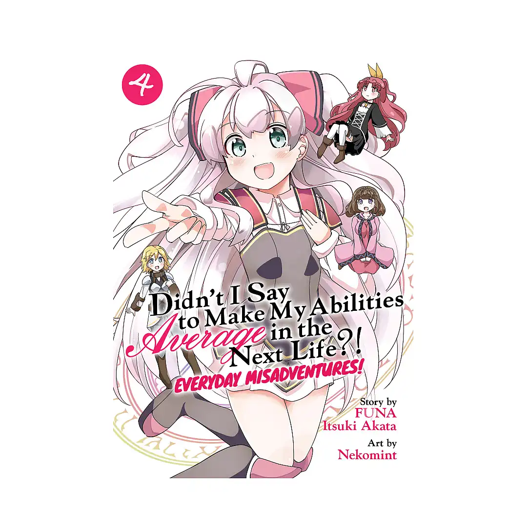 Didn't I Say to Make My Abilities Average in the Next Life?! Everyday Misadventures! (Manga) Volume 04