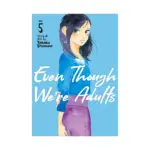Even Though We're Adults (Manga) Volume 05