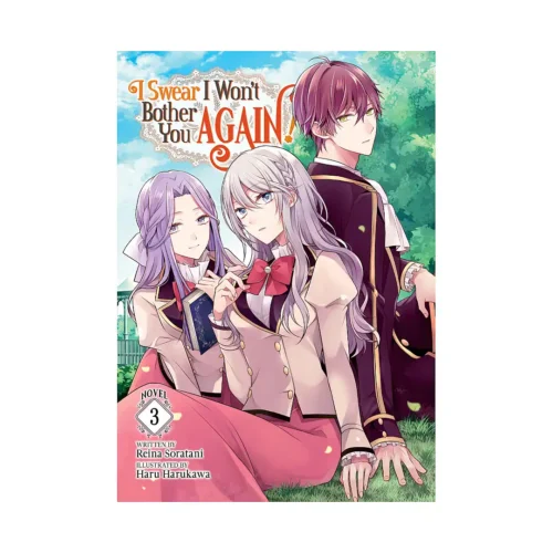 I Swear I Won't Bother You Again! (Light Novel) Volume 03