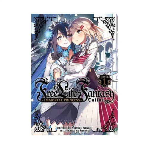 Free Life Fantasy Online: Immortal Princess (Light Novel) Volume 01