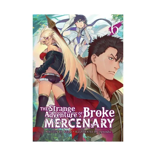 The Strange Adventure of a Broke Mercenary (Light Novel) Volume 06