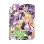 I'm the Evil Lord of an Intergalactic Empire! (Light Novel) Volume 03