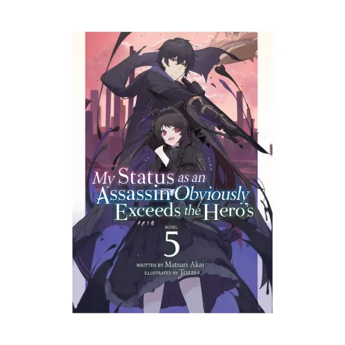 My Status as an Assassin Obviously Exceeds the Hero's (Light Novel) Volume 05