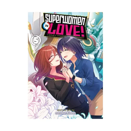 Superwomen in Love! Honey Trap and Rapid Rabbit (Manga) Volume 05
