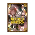 Into the Deepest, Most Unknowable Dungeon (Manga) Volume 05