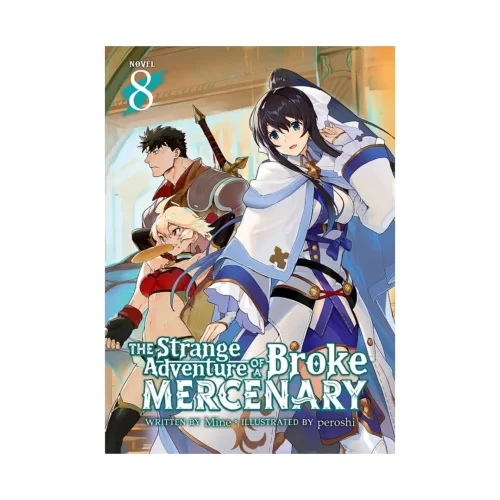 The Strange Adventure of a Broke Mercenary (Light Novel) Volume 08