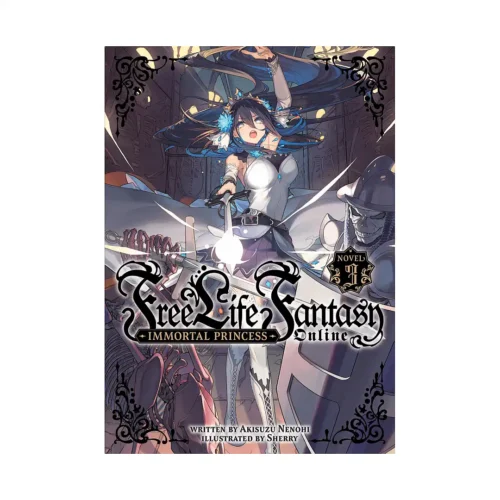 Free Life Fantasy Online: Immortal Princess (Light Novel) Volume 03