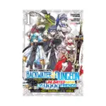 Backstabbed in a Backwater Dungeon: My Party Tried to Kill Me, But Thanks to an Infinite Gacha I Got LVL 9999 Friends and Am Out for Revenge (Manga) Volume 01