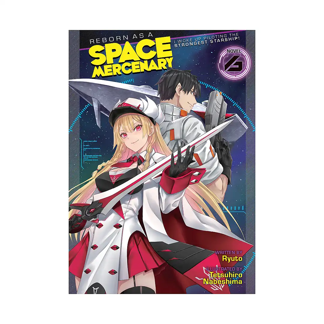Reborn as a Space Mercenary: I Woke Up Piloting the Strongest Starship! (Light Novel) Volume 06