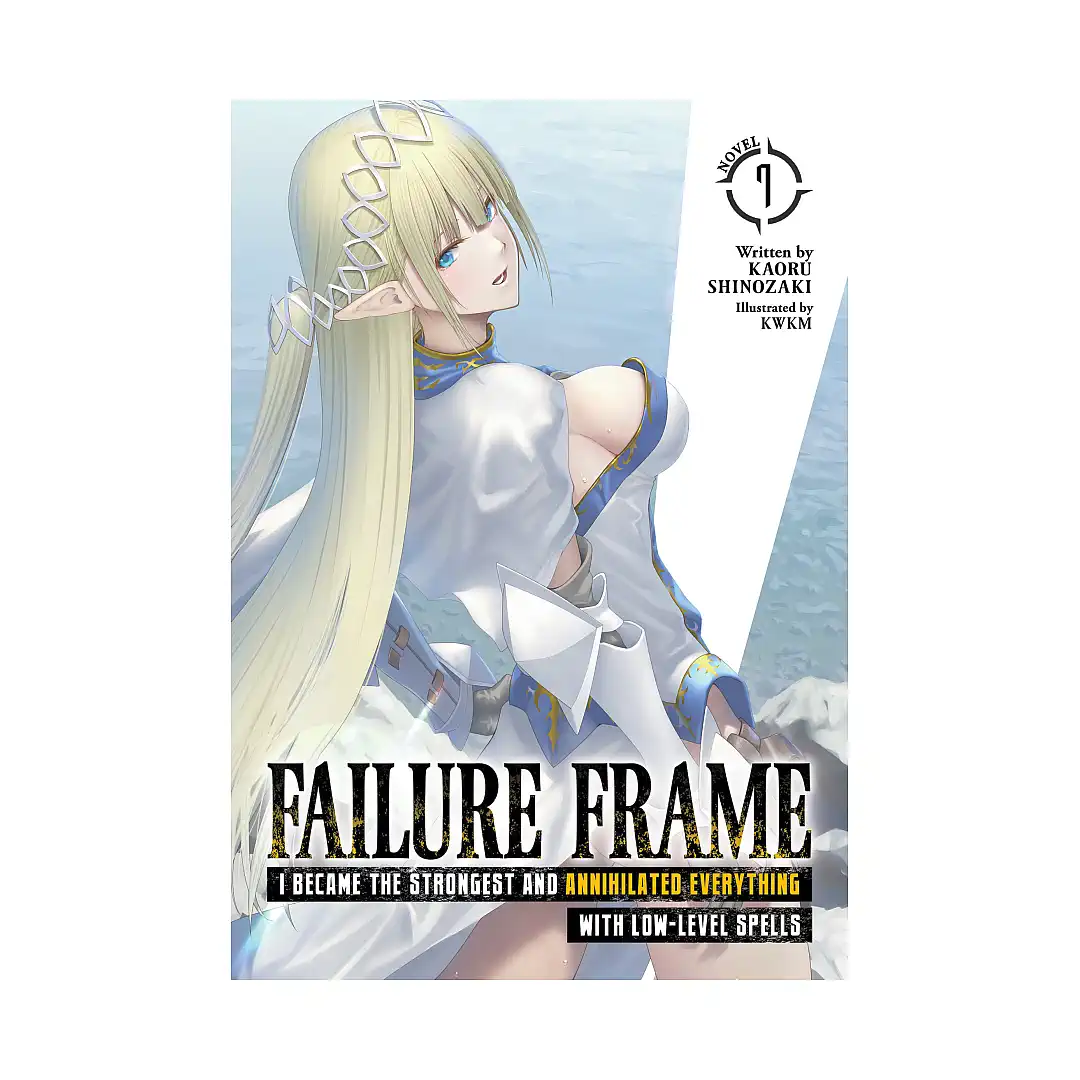 Failure Frame: I Became the Strongest and Annihilated Everything with Low-Level Spells (Light Novel) Volume 07