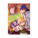 The Wrong Way to Use Healing Magic (Light Novel) Volume 04
