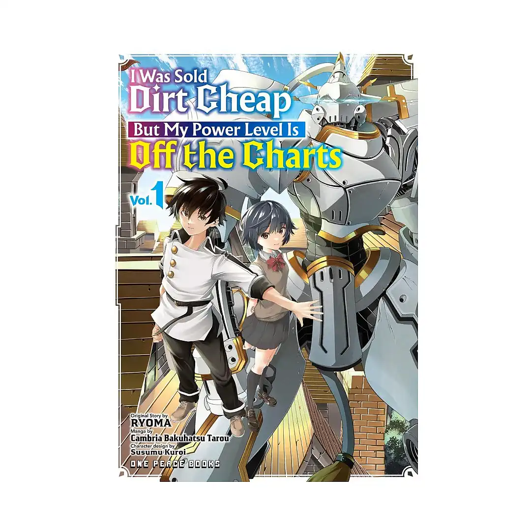 I Was Sold Dirt Cheap, But My Power Level Is Off the Charts (Manga) Volume 01
