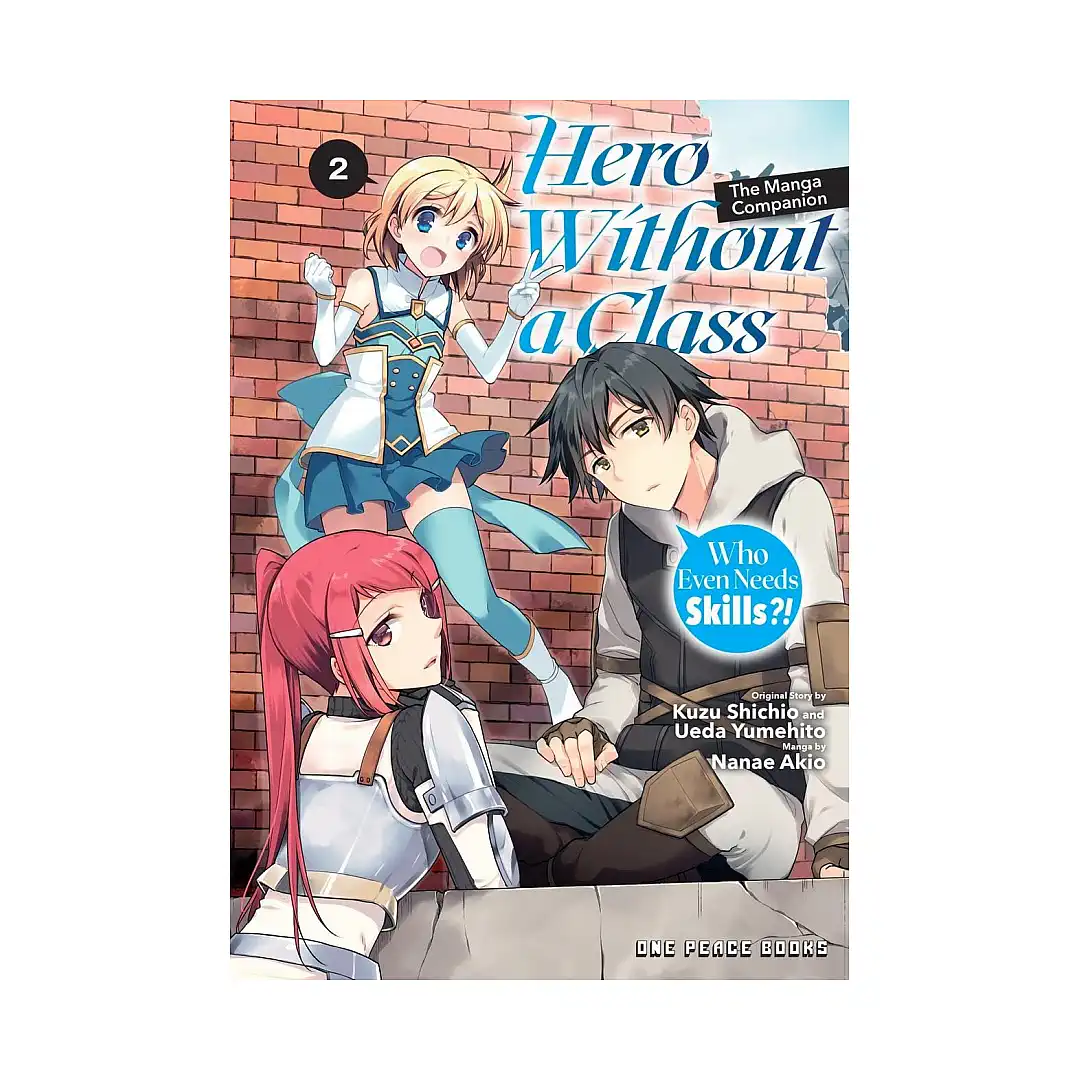 Hero Without a Class: Who Even Needs Skills?! (Manga) Volume 02